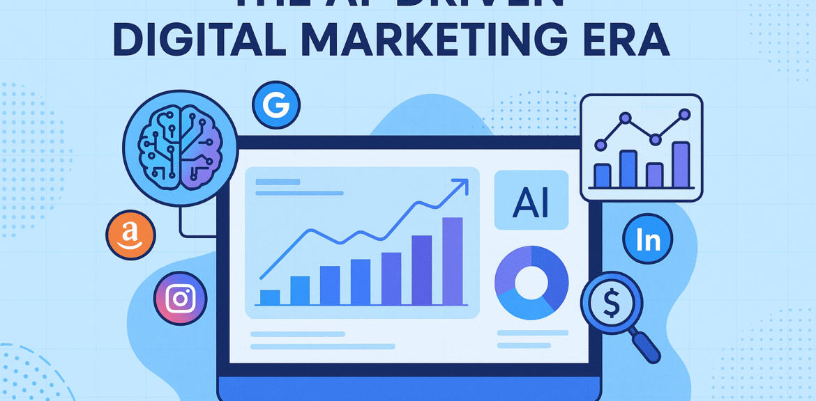 The AI-Driven Digital Marketing Era: Smarter, Faster, Better